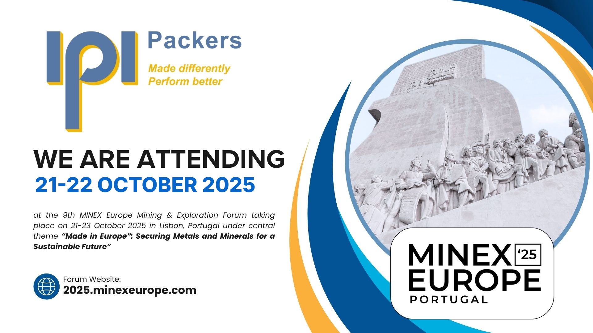 IPI packers are attending MINEX Europe 2025 - meet our global experts for leading inflatable packer and expandable solutions for global mining challenges.
